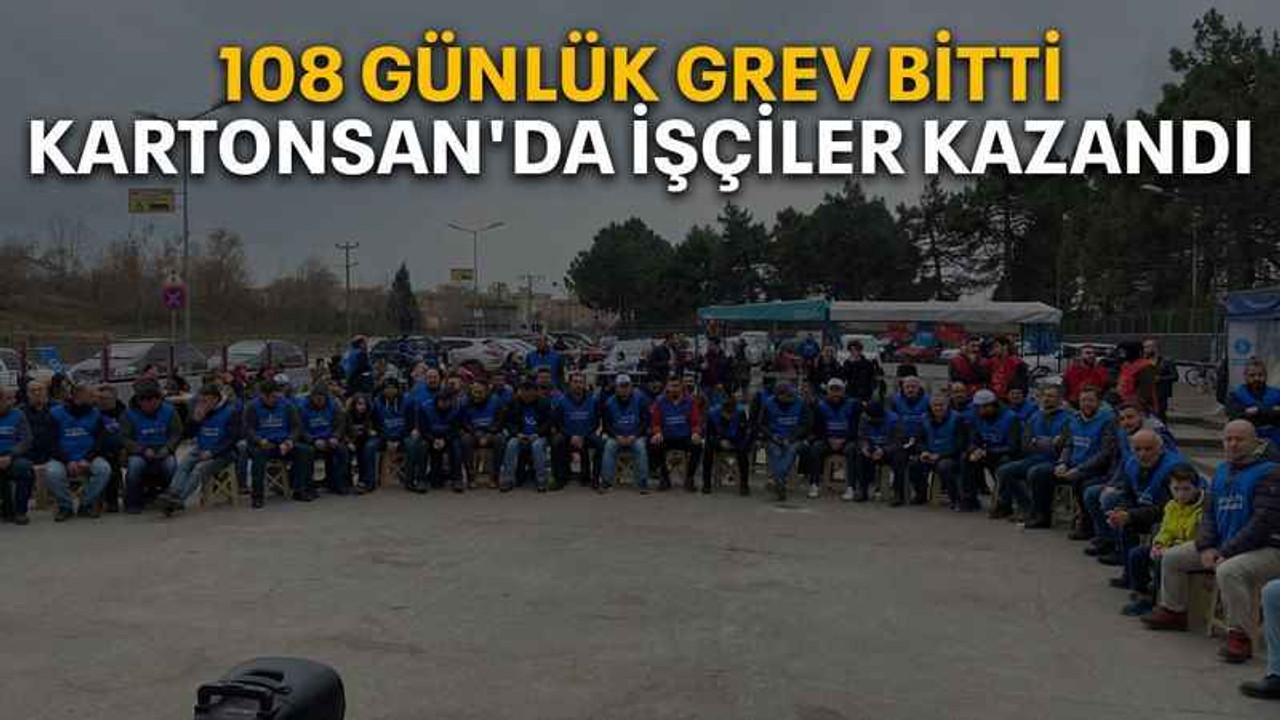 108 günlük grev bitti Kartonsan'da işçiler kazandı!